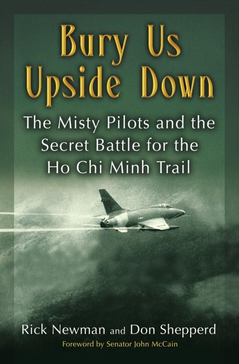 Produktbild: Bury Us Upside Down: The Misty Pilots and the Secret Battle for the Ho Chi Minh Trail