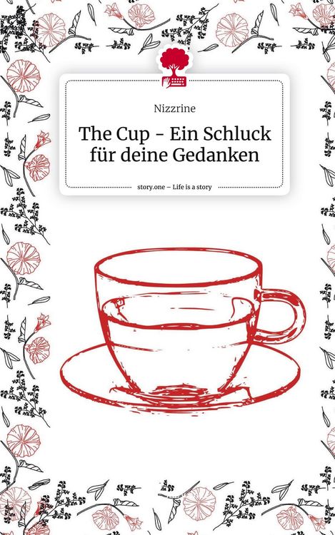 Produktbild: The Cup - Ein Schluck f&uuml;r deine Gedanken. Life is a Story - story.one