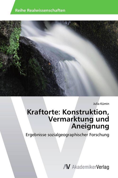 Produktbild: Kraftorte: Konstruktion, Vermarktung und Aneignung