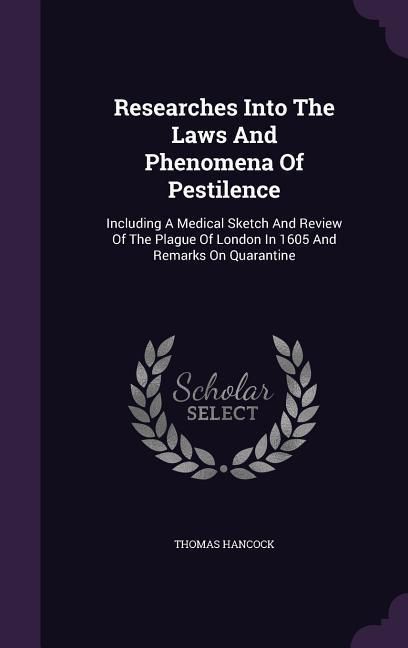 Produktbild: Researches Into The Laws And Phenomena Of Pestilence