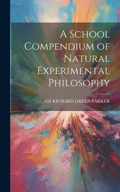 Produktbild: A School Compendium of Natural Experimental Philosophy