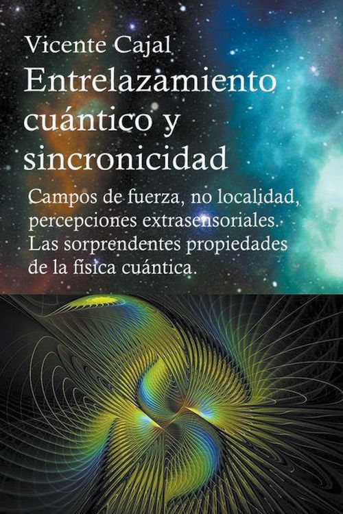 Produktbild: Entrelazamiento cu&aacute;ntico y sincronicidad. Campos de fuerza, no localidad, percepciones extrasensoriales. Las sorprendentes propiedades de la f&iacute;sica cu