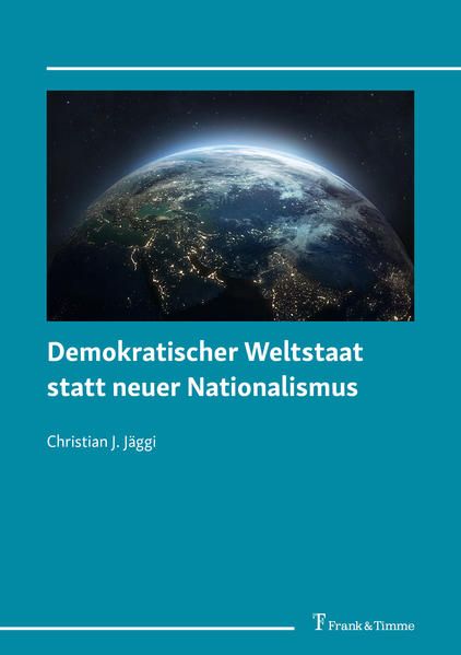Produktbild: Demokratischer Weltstaat statt neuer Nationalismus