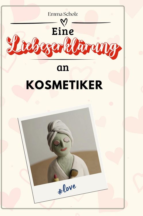 Produktbild: Eine Liebeserkl&auml;rung an Kosmetiker