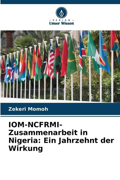 Produktbild: IOM-NCFRMI-Zusammenarbeit in Nigeria: Ein Jahrzehnt der Wirkung
