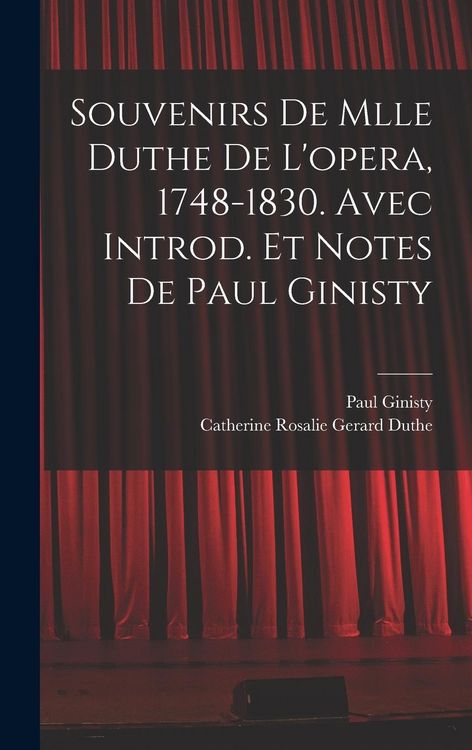 Produktbild: Souvenirs de Mlle Duthe de l'opera, 1748-1830. Avec introd. et notes de Paul Ginisty
