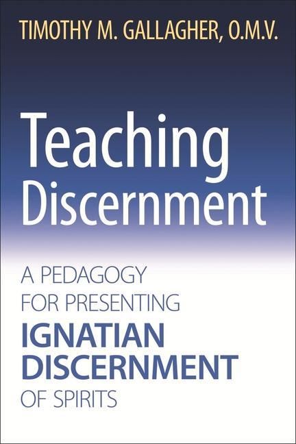 Produktbild: Teaching Discernment A Pedagogy for Presenting Ignatian Discernment of Spirits