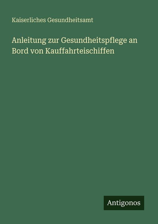 Produktbild: Anleitung zur Gesundheitspflege an Bord von Kauffahrteischiffen