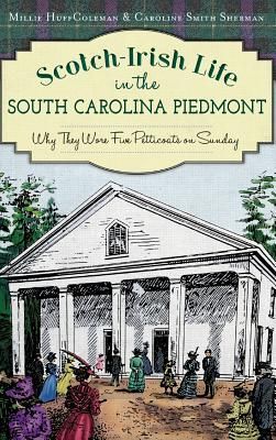 Produktbild: Scotch-Irish Life in the South Carolina Piedmont: Why They Wore Five Petticoats on Sunday