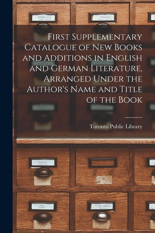 Produktbild: First Supplementary Catalogue of New Books and Additions in English and German Literature, Arranged Under the Author's Name and Title of the Book [mic