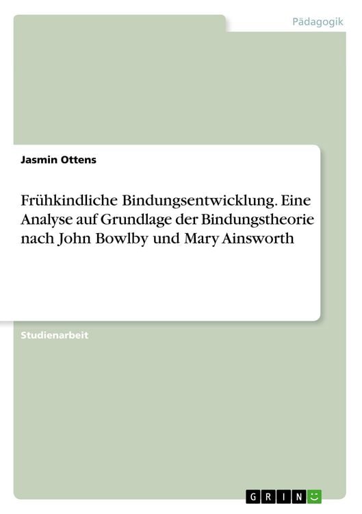 Produktbild: Fr&uuml;hkindliche Bindungsentwicklung. Eine Analyse auf Grundlage der Bindungstheorie nach John Bowlby und Mary Ainsworth