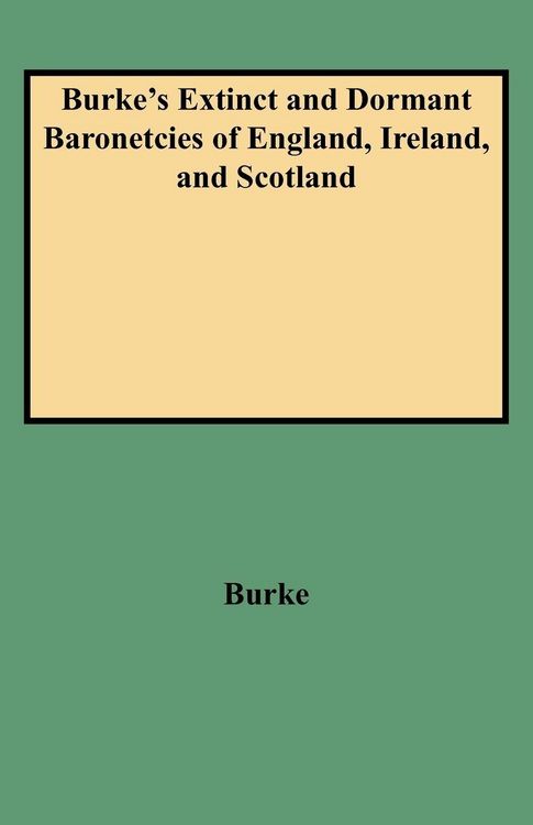 Produktbild: Burke's Extinct and Dormant Baronetcies of England, Ireland, and Scotland (Revised)