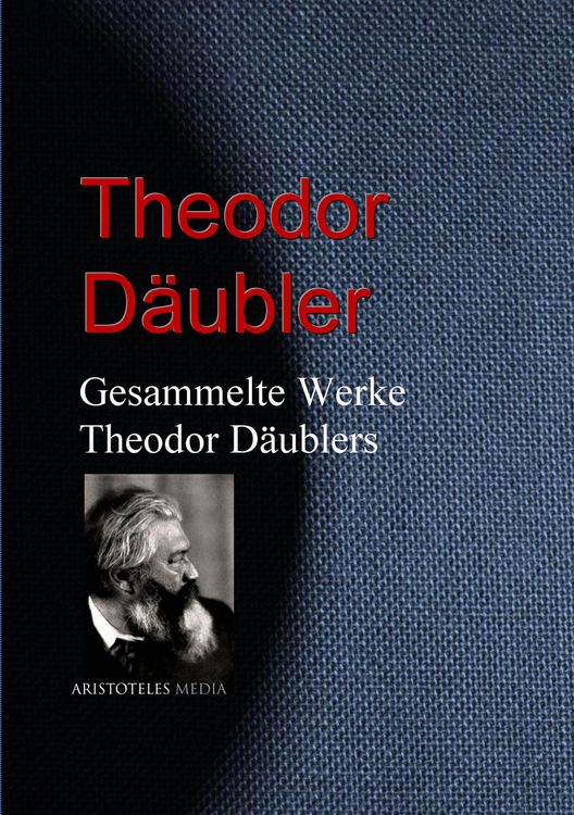 Produktbild: Gesammelte Werke Theodor D&auml;ublers