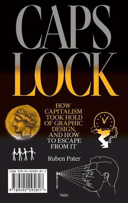 Produktbild: Caps Lock: How Capitalism Took Hold of Graphic Design, and How to Escape from It