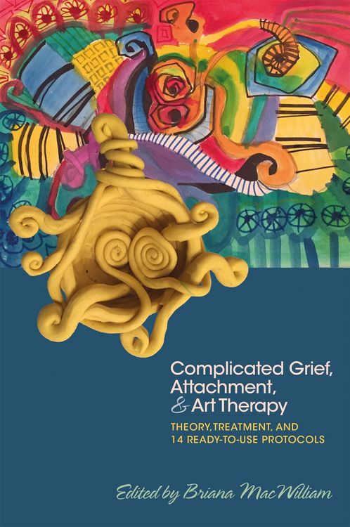 Produktbild: Complicated Grief, Attachment, and Art Therapy