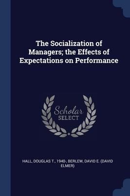 Produktbild: The Socialization of Managers; the Effects of Expectations on Performance
