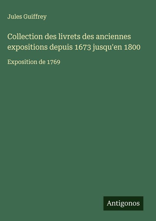 Produktbild: Collection des livrets des anciennes expositions depuis 1673 jusqu'en 1800