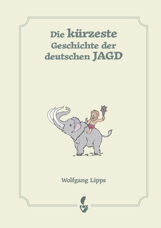 Produktbild: Die k&uuml;rzeste Geschichte der deutschen Jagd