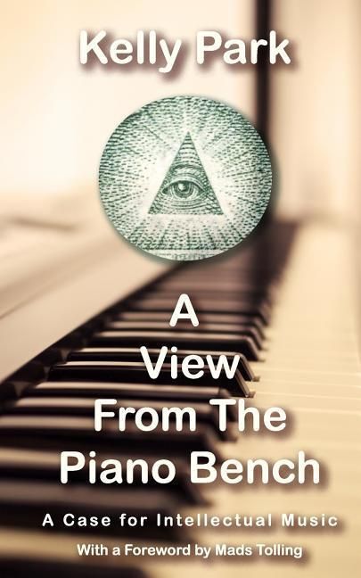 Produktbild: A View From the Piano Bench: A Case for Intellectual Music