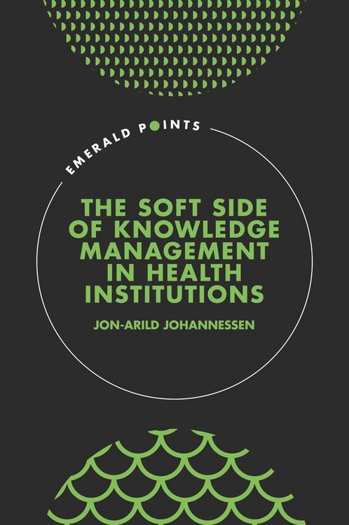 Produktbild: Soft Side of Knowledge Management in Health Institutions