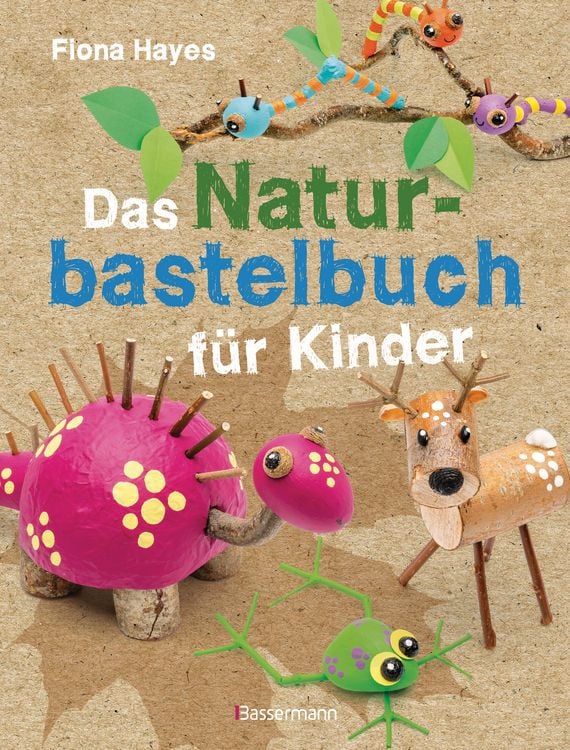 Produktbild: Das Naturbastelbuch f&uuml;r Kinder. 41 Projekte zum Basteln mit allem, was Wald, Wiese und Strand hergeben