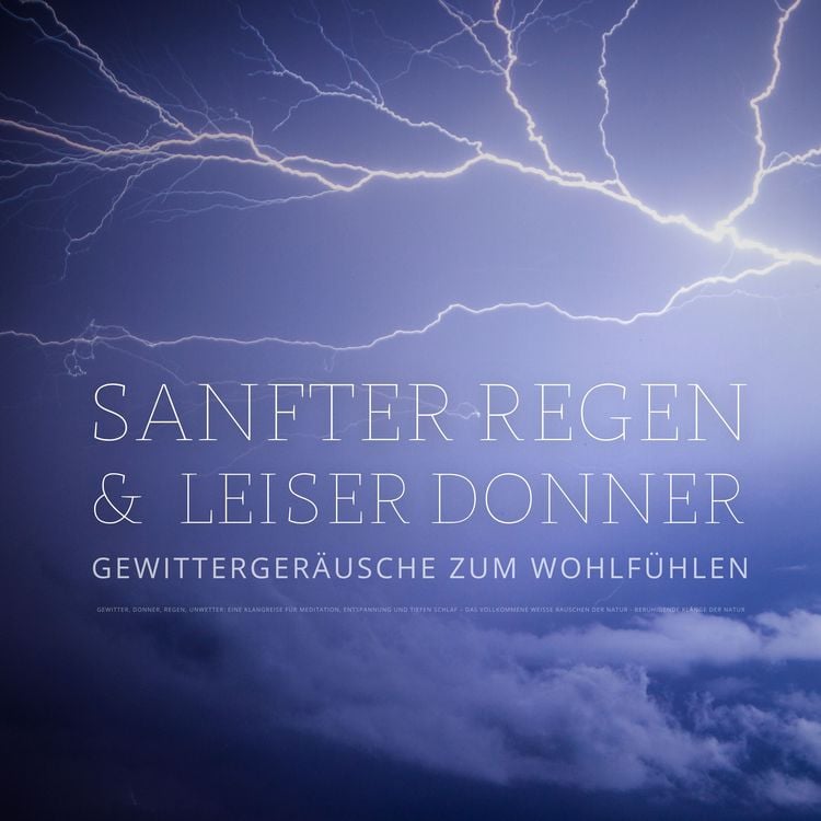 Produktbild: Sanfter Regen & leiser Donner &ndash; Gewitterger&auml;usche zum Wohlf&uuml;hlen &ndash; Beruhigende Kl&auml;nge der Natur