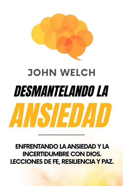 Produktbild: Desmantelando la Ansiedad: Enfrentando la Ansiedad y la Incertidumbre con Dios. Lecciones de Fe, Resiliencia y Paz.
