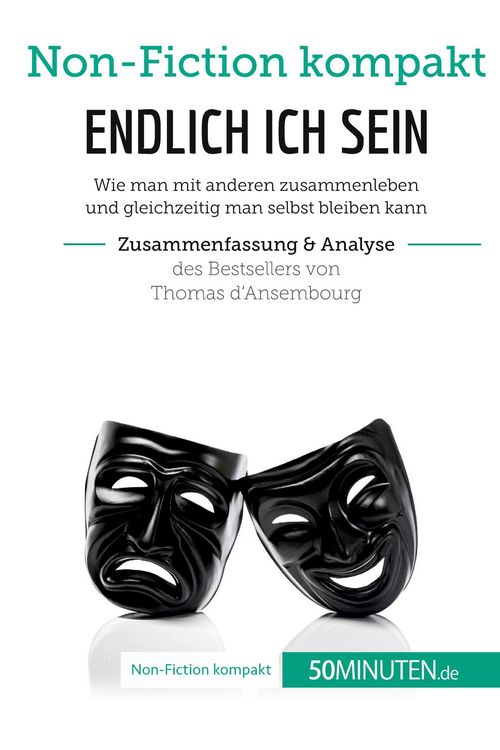 Produktbild: Endlich ICH sein. Zusammenfassung & Analyse des Bestsellers von Thomas d'Ansembourg
