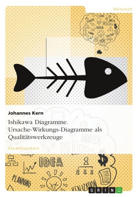 Produktbild: Ishikawa Diagramme. Ursache-Wirkungs-Diagramme als Qualit&auml;tswerkzeuge