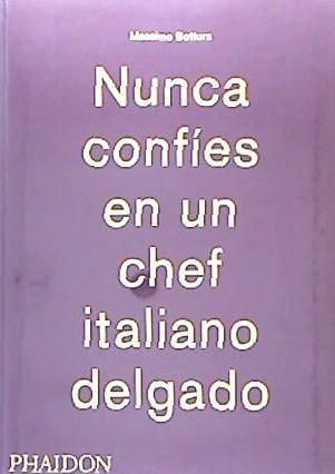 Produktbild: Massimo Bottura: Nunca Confies En Un Chef Italiano Delgado (Never Trust a Skinny Italian Chef) (Spanish Edition)