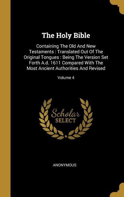 Produktbild: The Holy Bible: Containing The Old And New Testaments: Translated Out Of The Original Tongues: Being The Version Set Forth A.d. 1611 C