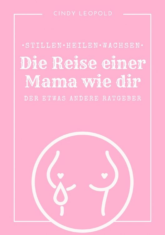 Produktbild: &bull; Stillen &bull; Heilen &bull; Wachsen &bull; die Reise einer Mama wie dir &bull;