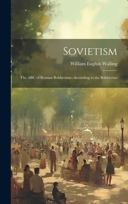 Produktbild: Sovietism; the ABC of Russian Bolshevism--according to the Bolshevists