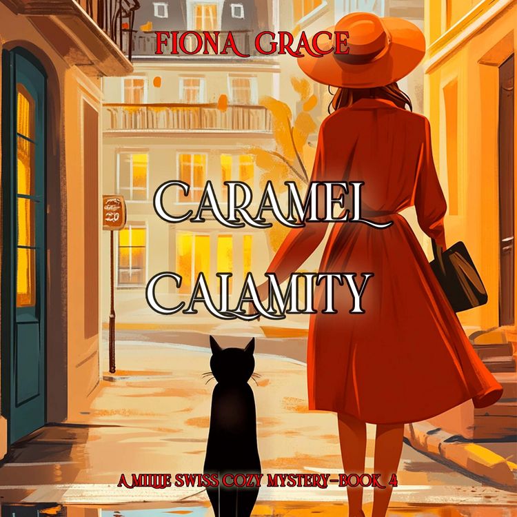 Produktbild: Caramel Calamity (A Millie Swiss Cozy Mystery&mdash;Book 4)