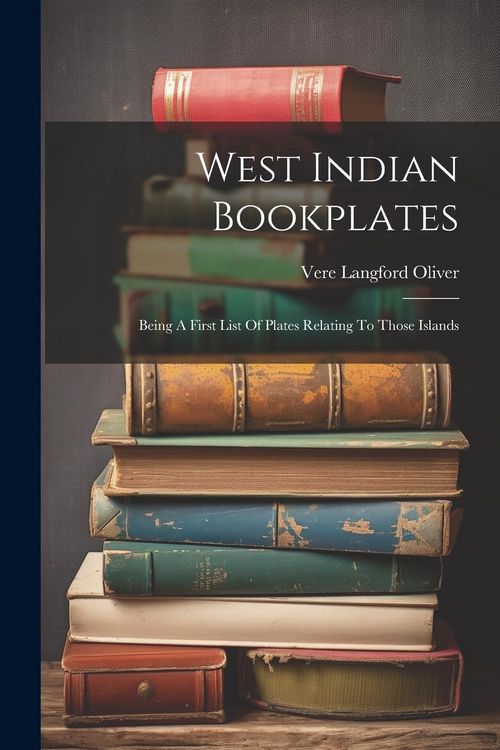 Produktbild: West Indian Bookplates: Being A First List Of Plates Relating To Those Islands