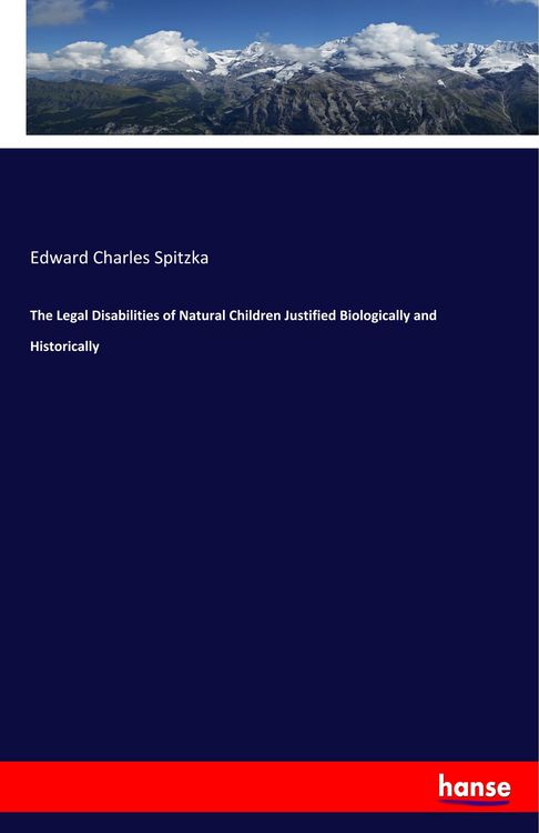Produktbild: The Legal Disabilities of Natural Children Justified Biologically and Historically