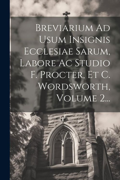 Produktbild: Breviarium Ad Usum Insignis Ecclesiae Sarum, Labore Ac Studio F. Procter, Et C. Wordsworth, Volume 2...