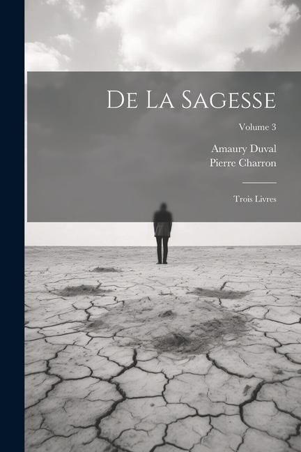 Produktbild: De La Sagesse: Trois Livres; Volume 3
