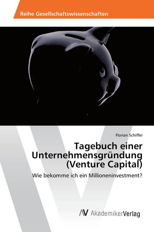 Produktbild: Tagebuch einer Unternehmensgr&uuml;ndung (Venture Capital)