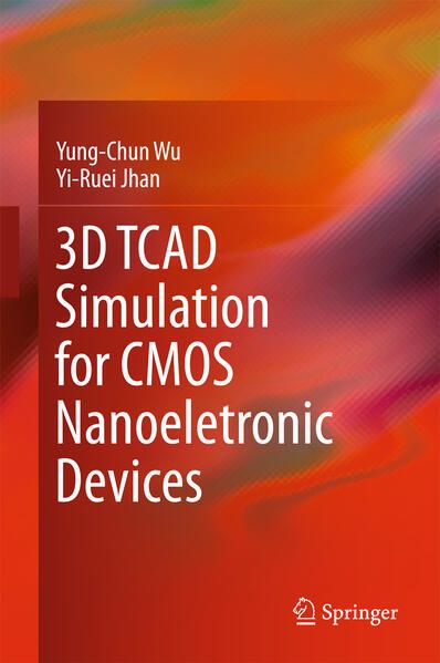 Produktbild: 3D TCAD Simulation for CMOS Nanoeletronic Devices