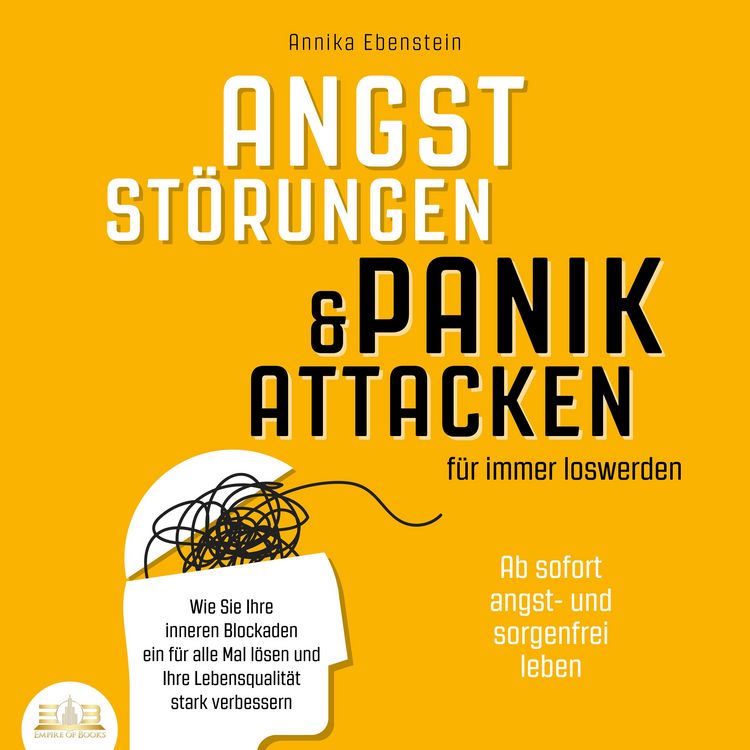 Produktbild: ANGSTST&Ouml;RUNGEN & PANIKATTACKEN f&uuml;r immer loswerden - Ab sofort angst- und sorgenfrei leben: Wie Sie Ihre inneren Blockaden ein f&uuml;r alle Mal l&ouml;sen und Ihre Lebensqualit&auml;t stark verbessern