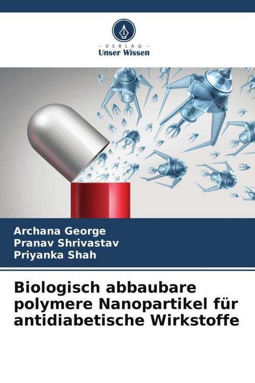 Produktbild: Biologisch abbaubare polymere Nanopartikel f&uuml;r antidiabetische Wirkstoffe