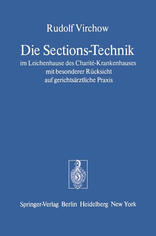 Produktbild: Die Sections-Technik im Leichenhause des Charit&eacute;-Krankenhauses mit besonderer R&uuml;cksicht auf gerichts&auml;rztliche Praxis