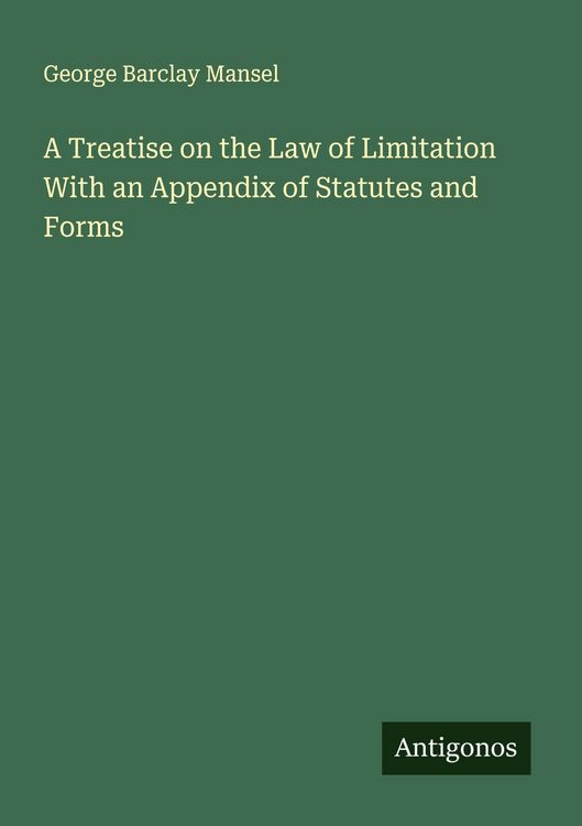 Produktbild: A Treatise on the Law of Limitation With an Appendix of Statutes and Forms