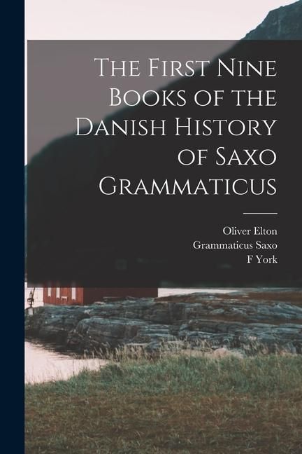 Produktbild: The First Nine Books of the Danish History of Saxo Grammaticus