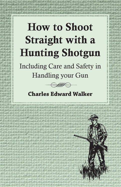 Produktbild: How to Shoot Straight with a Hunting Shotgun - Including Care and Safety in Handling Your Gun
