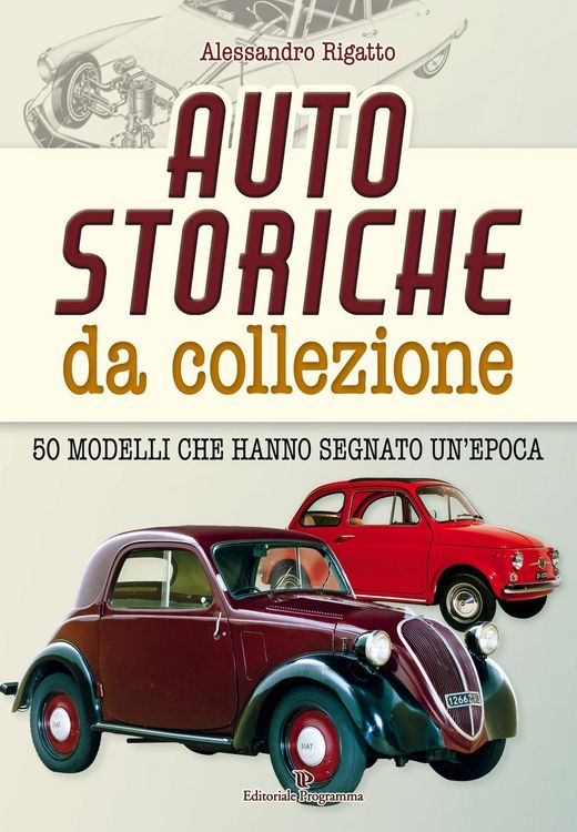 Produktbild: Auto storiche da collezione. 50 modelli che hanno segnato un'epoca