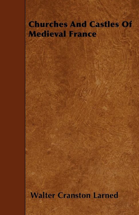 Produktbild: Churches And Castles Of Medieval France