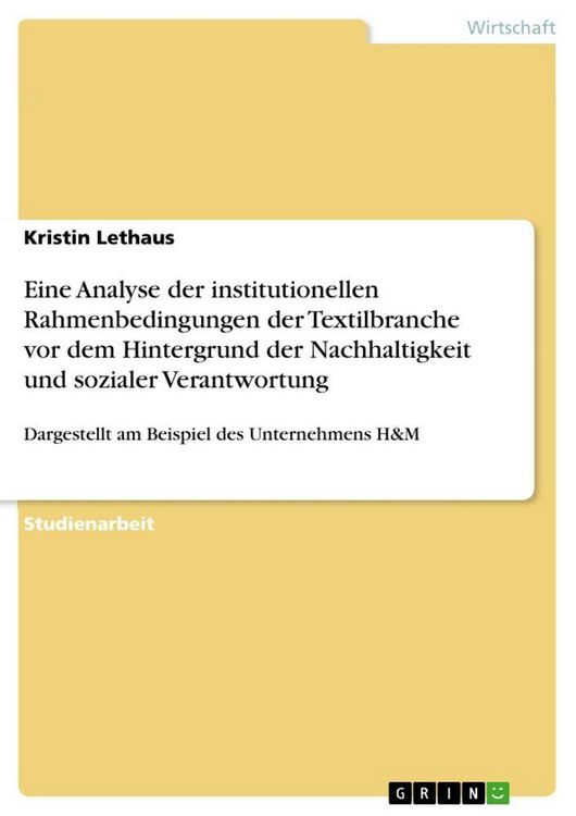 Produktbild: Eine Analyse der institutionellen Rahmenbedingungen der Textilbranche vor dem Hintergrund der Nachhaltigkeit und sozialer Verantwortung