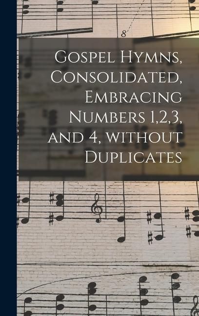 Produktbild: Gospel Hymns, Consolidated, Embracing Numbers 1,2,3, and 4, Without Duplicates